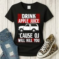 Drink Apple Juice Cause OJ Will Kill You Women's T-Shirt thumb 3