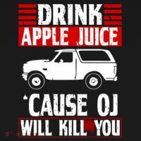 Drink Apple Juice Cause OJ Will Kill You Women's T-Shirt thumb 6