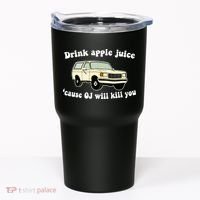 Drink Apple Juice Cause OJ Will Kill You Funny Tumbler thumb 0