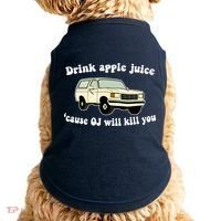 Drink Apple Juice Cause OJ Will Kill You Funny Doggie Tank thumb 0