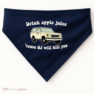 Drink Apple Juice Cause OJ Will Kill You Funny USA-Made Doggie Bandana