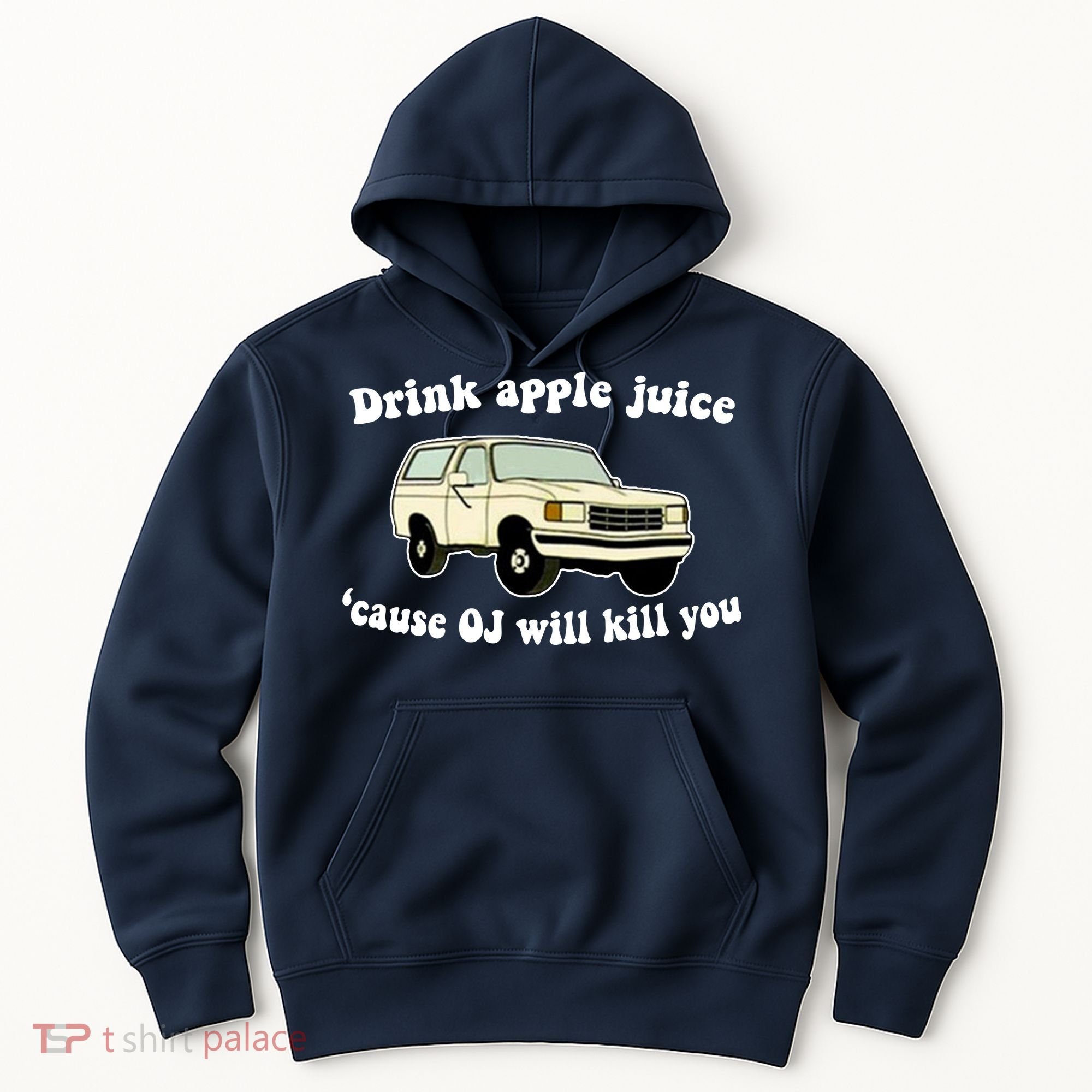 Drink Apple Juice Cause OJ Will Kill You Funny Hoodie