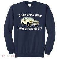Drink Apple Juice Cause OJ Will Kill You Funny Sweatshirt thumb 0