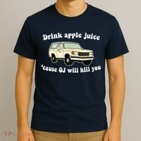Drink Apple Juice Cause OJ Will Kill You Funny T-Shirt thumb 3