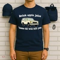 Drink Apple Juice Cause OJ Will Kill You Funny T-Shirt thumb 6