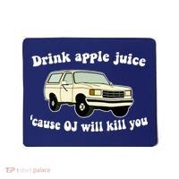 Drink Apple Juice Cause OJ Will Kill You Funny Mousepad thumb 0
