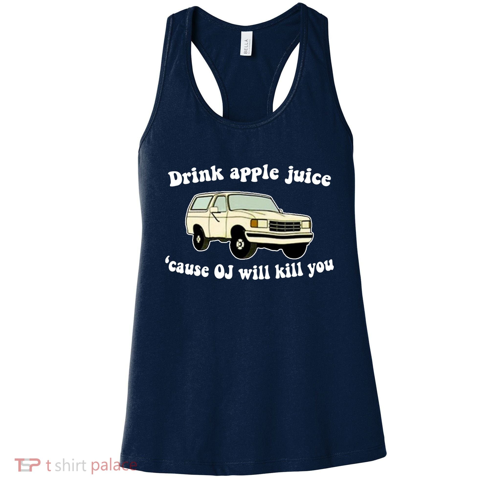 Drink Apple Juice Cause OJ Will Kill You Funny Women's Tank Top