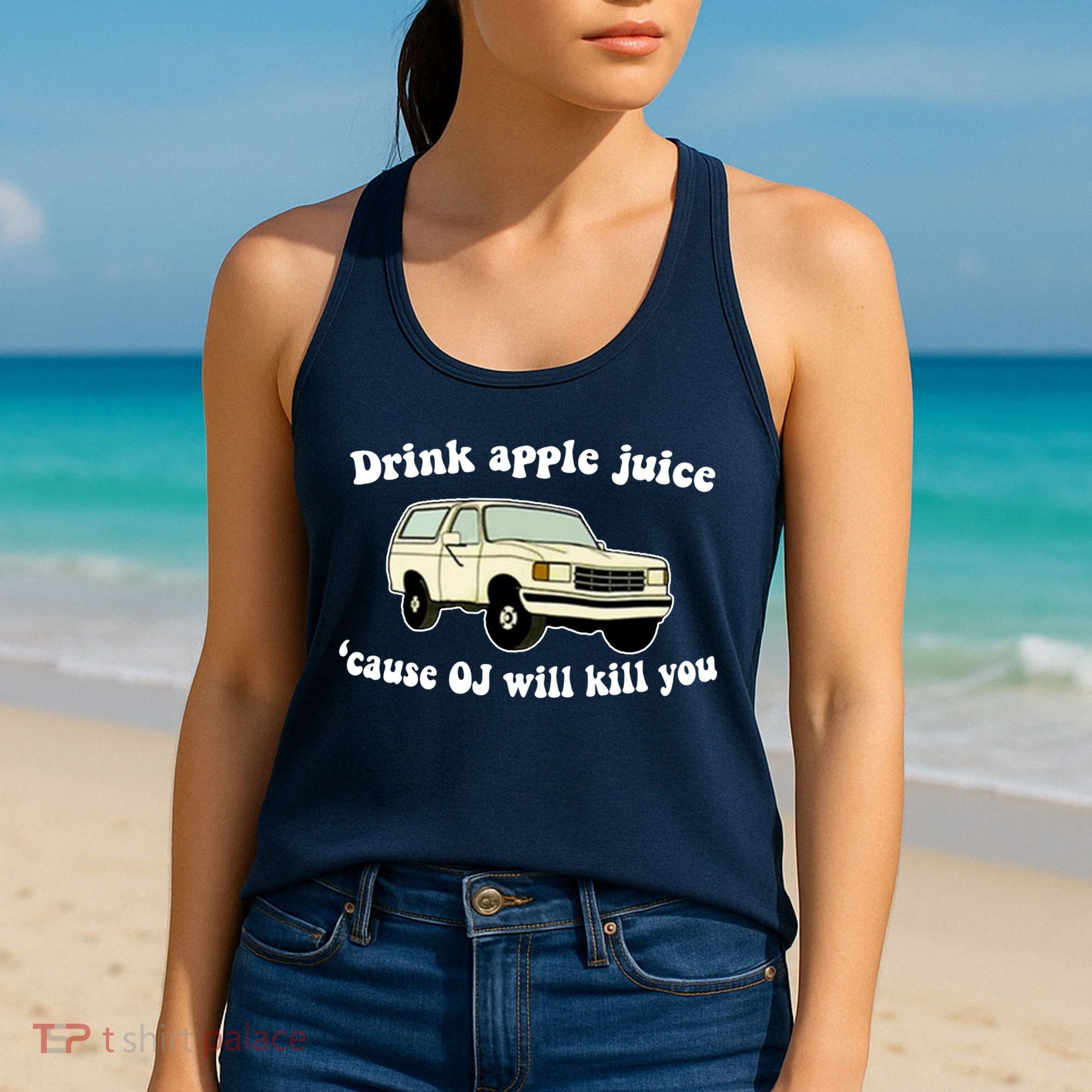 Drink Apple Juice Cause OJ Will Kill You Funny Women's Tank Top