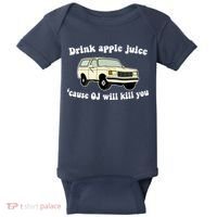 Drink Apple Juice Cause OJ Will Kill You Funny Baby Bodysuit thumb 0