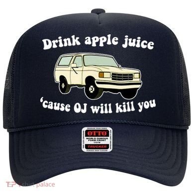 Drink Apple Juice Cause OJ Will Kill You Funny Hat
