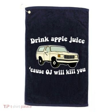 Drink Apple Juice Cause OJ Will Kill You Funny Golf Towel