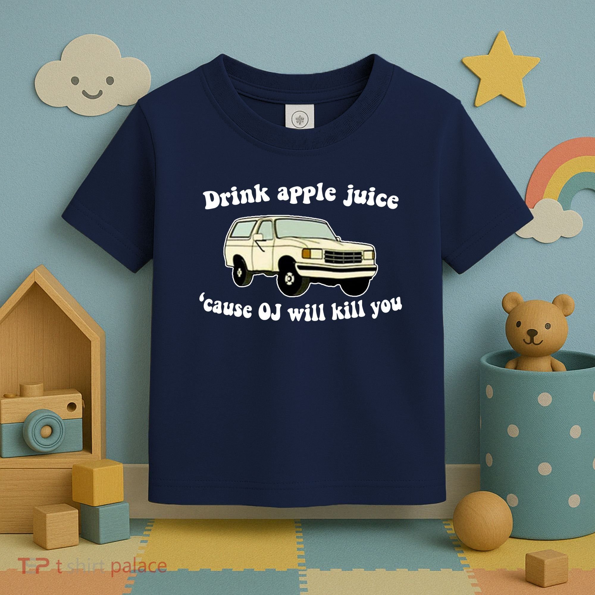 Drink Apple Juice Cause OJ Will Kill You Funny Toddler T-Shirt