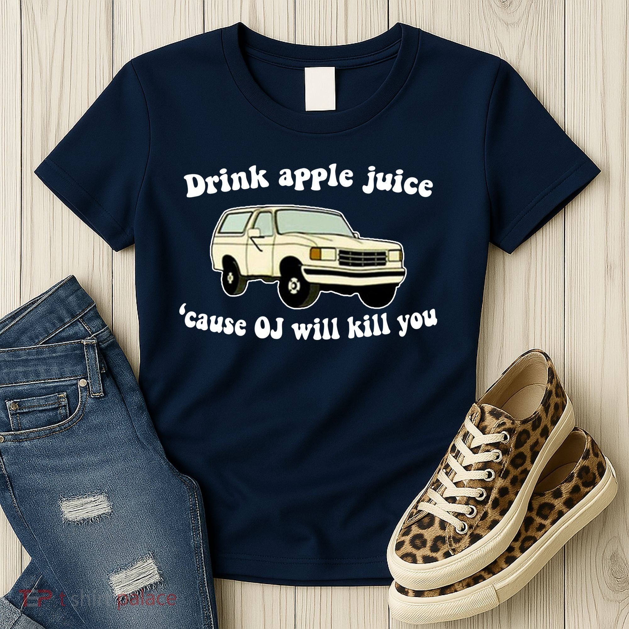 Drink Apple Juice Cause OJ Will Kill You Funny Women's T-Shirt