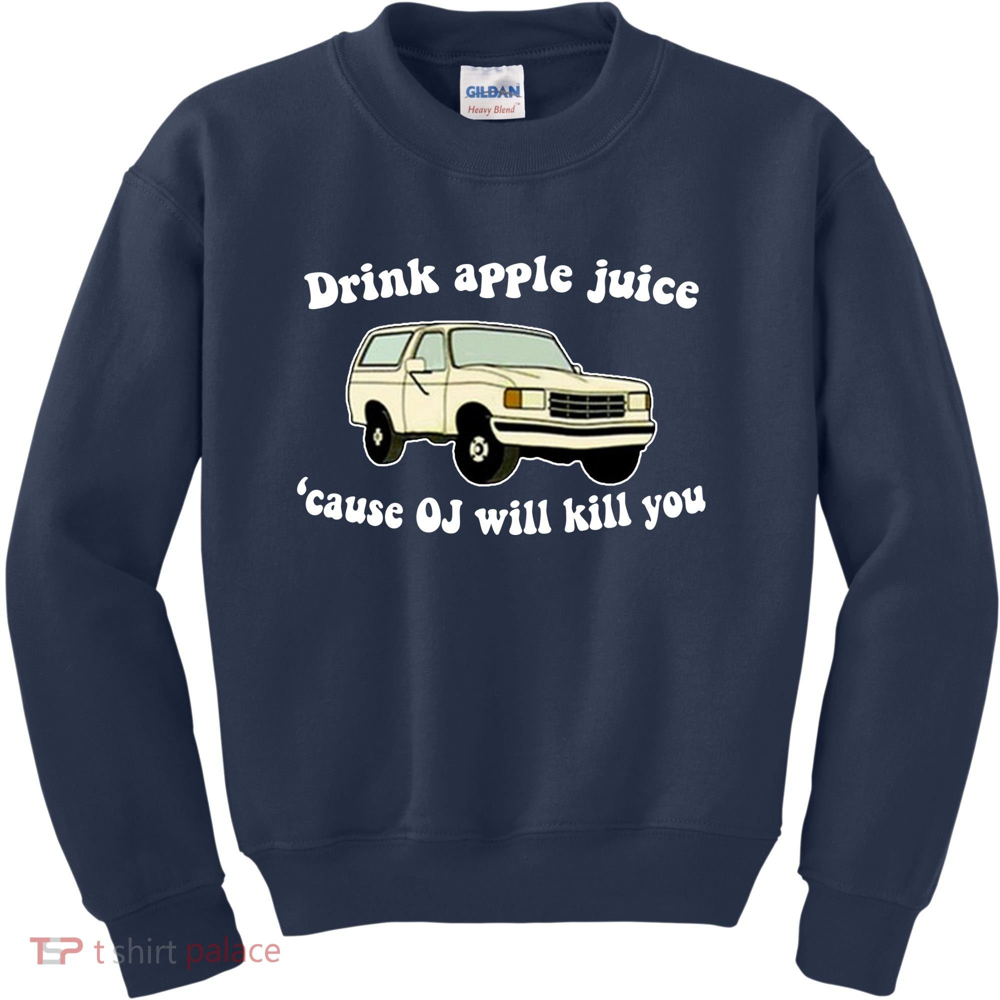 Drink Apple Juice Cause OJ Will Kill You Funny Kids Sweatshirt
