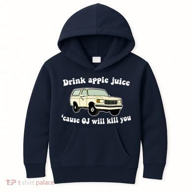 Drink Apple Juice Cause OJ Will Kill You Funny Kids Hoodie