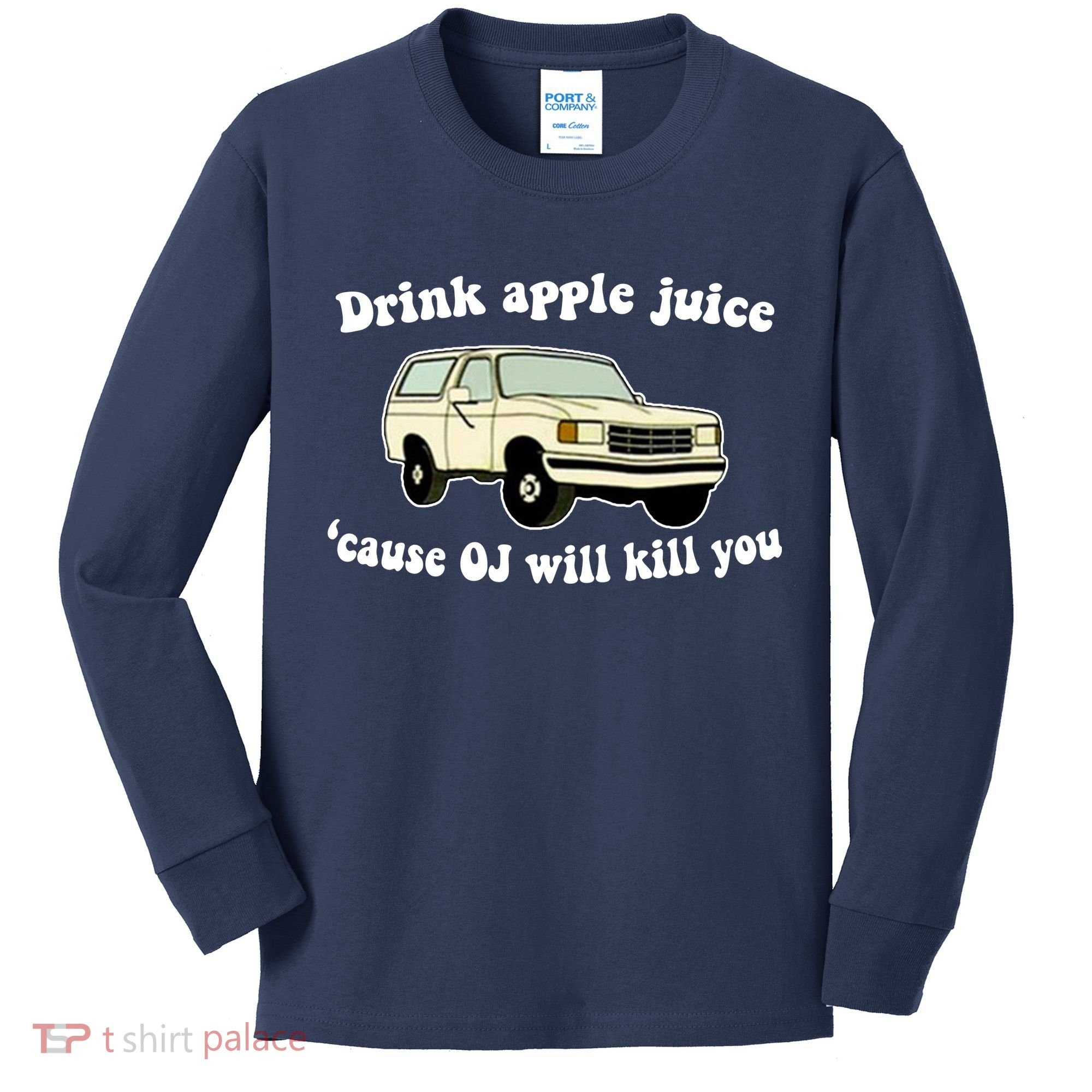Drink Apple Juice Cause OJ Will Kill You Funny Kids Long Sleeve Shirt