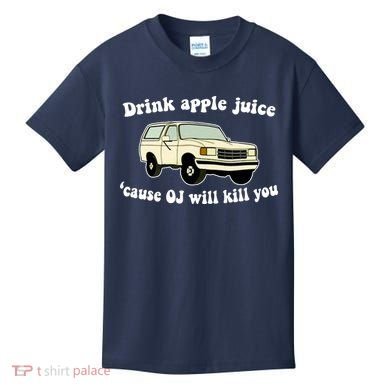 Drink Apple Juice Cause OJ Will Kill You Funny Kids T-Shirt