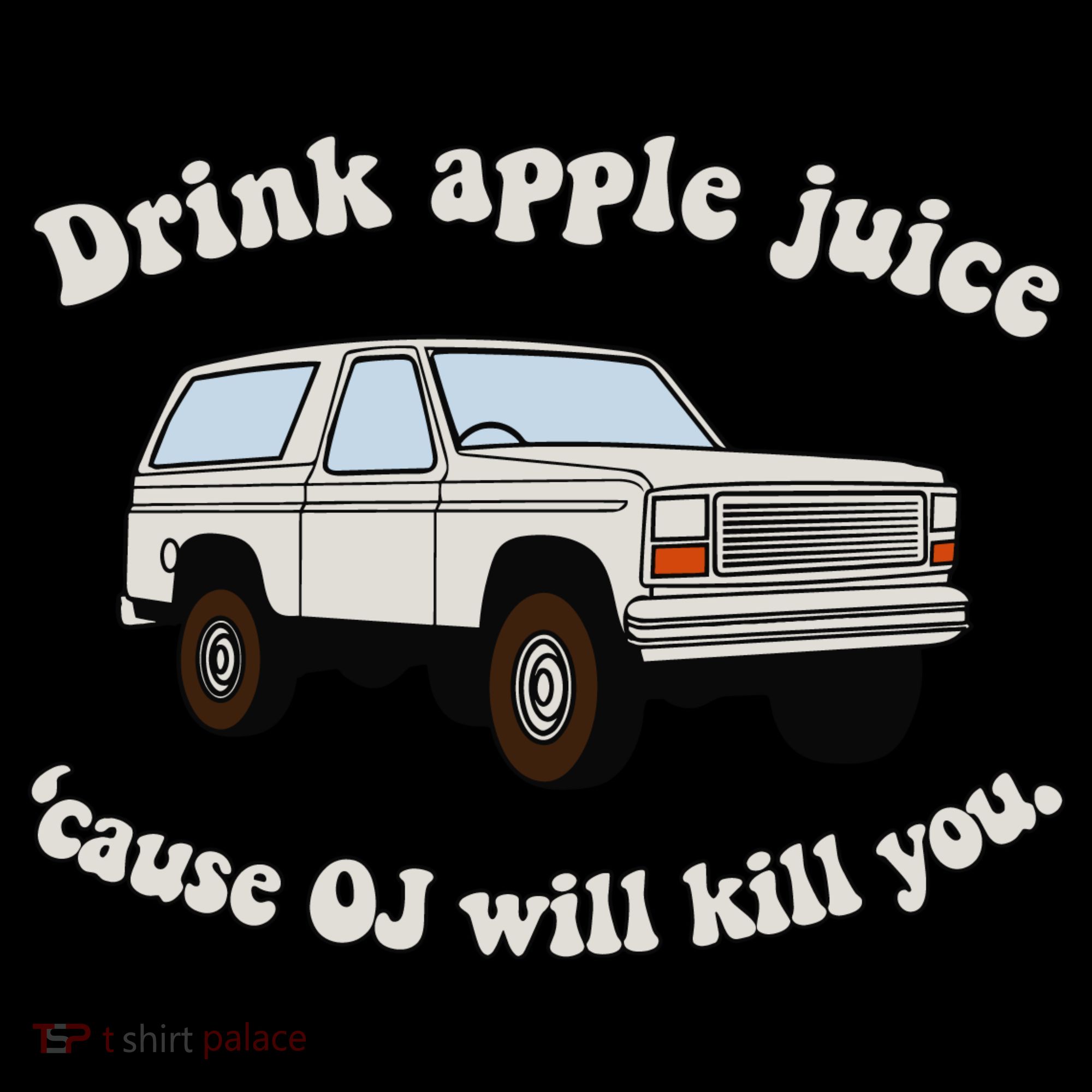 Drink Apple Juice Cause Oj Will Kill You Coaster