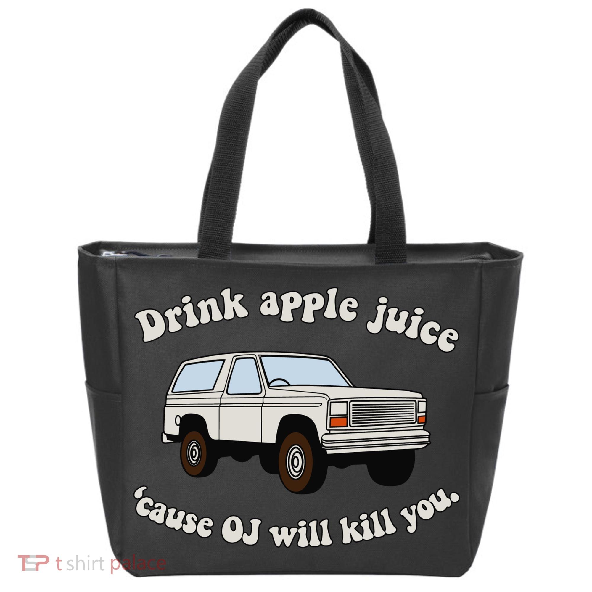 Drink Apple Juice Cause Oj Will Kill You Tote Bag