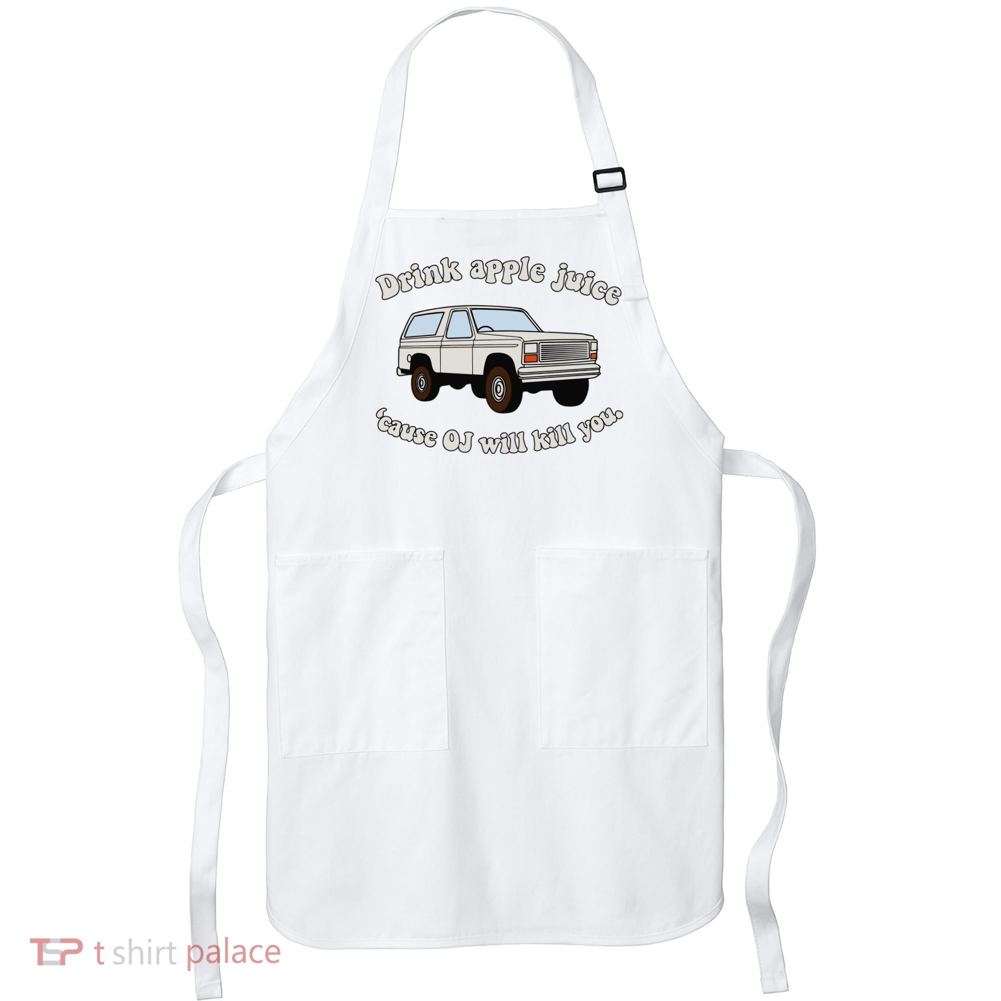 Drink Apple Juice Cause Oj Will Kill You Apron
