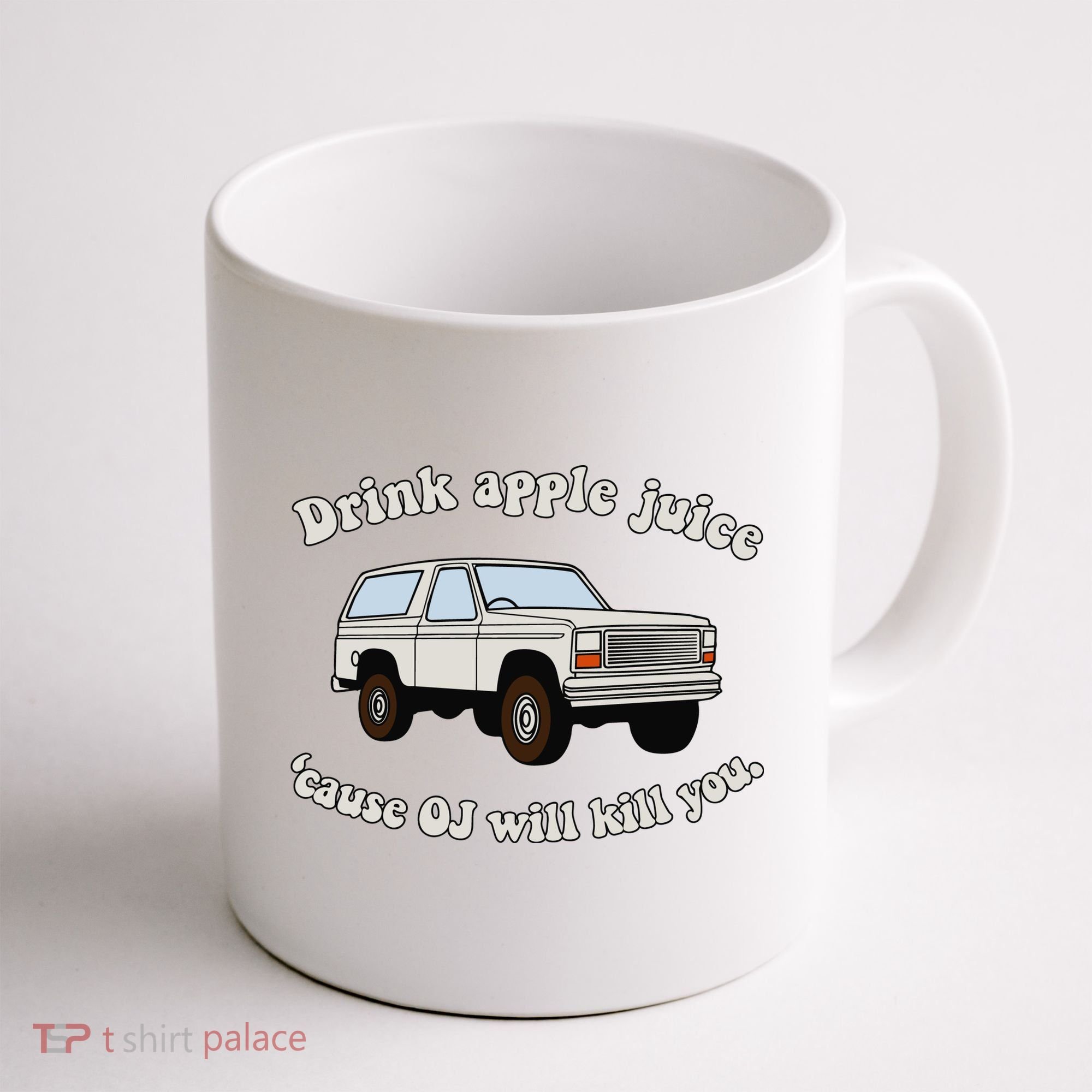 Drink Apple Juice Cause Oj Will Kill You Coffee Mug