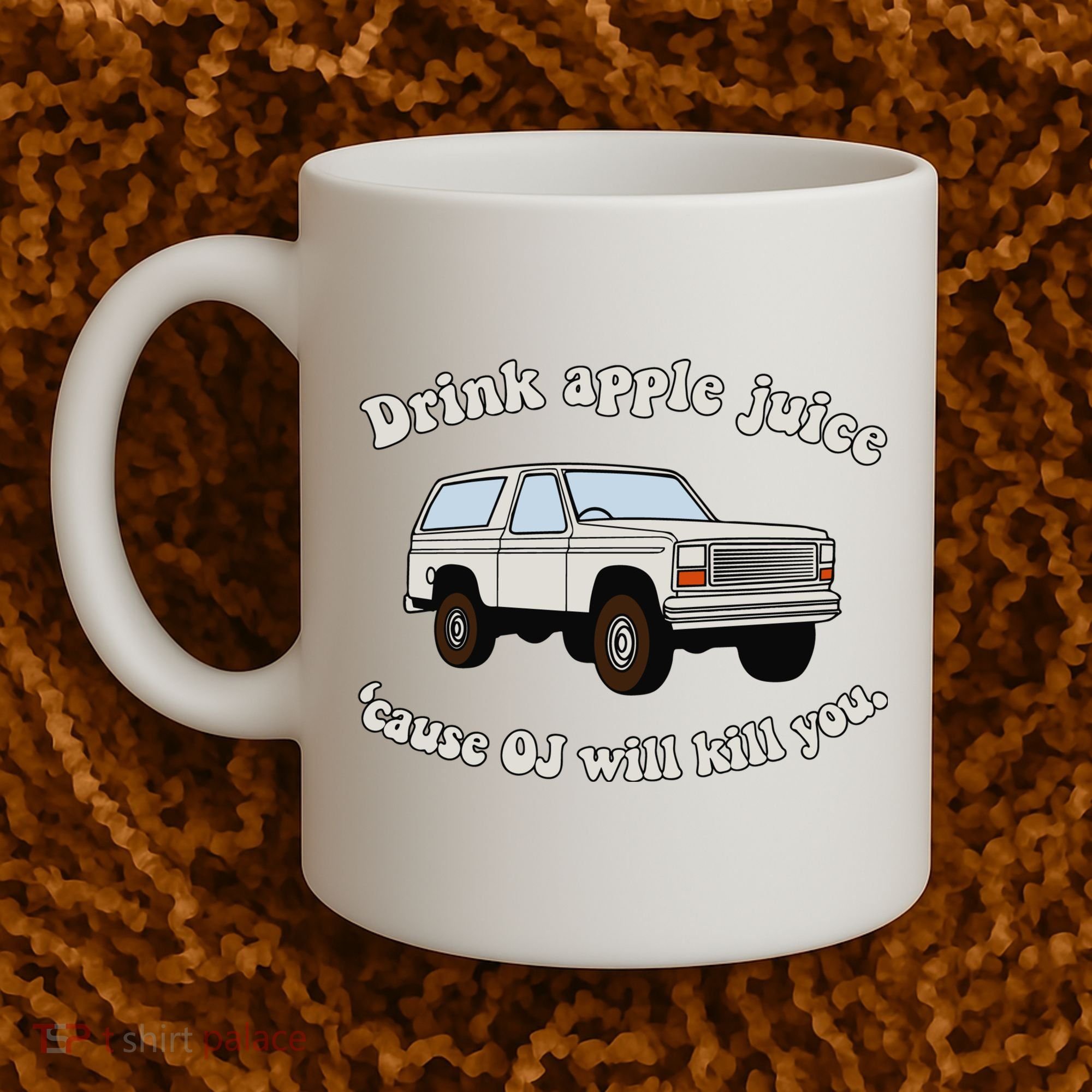Drink Apple Juice Cause Oj Will Kill You Coffee Mug
