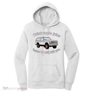Drink Apple Juice Cause Oj Will Kill You Women's Hoodie