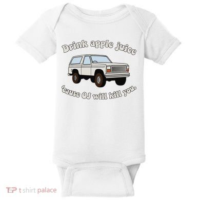 Drink Apple Juice Cause Oj Will Kill You Baby Bodysuit