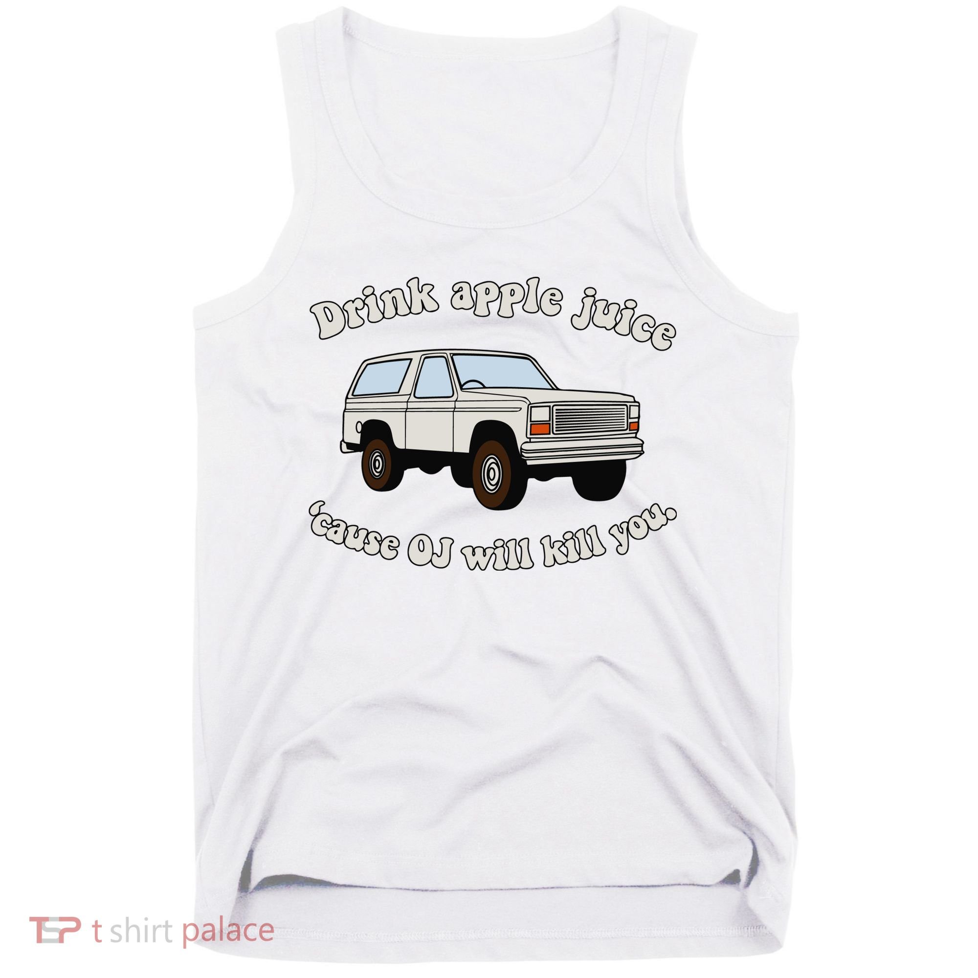 Drink Apple Juice Cause Oj Will Kill You Tank Top