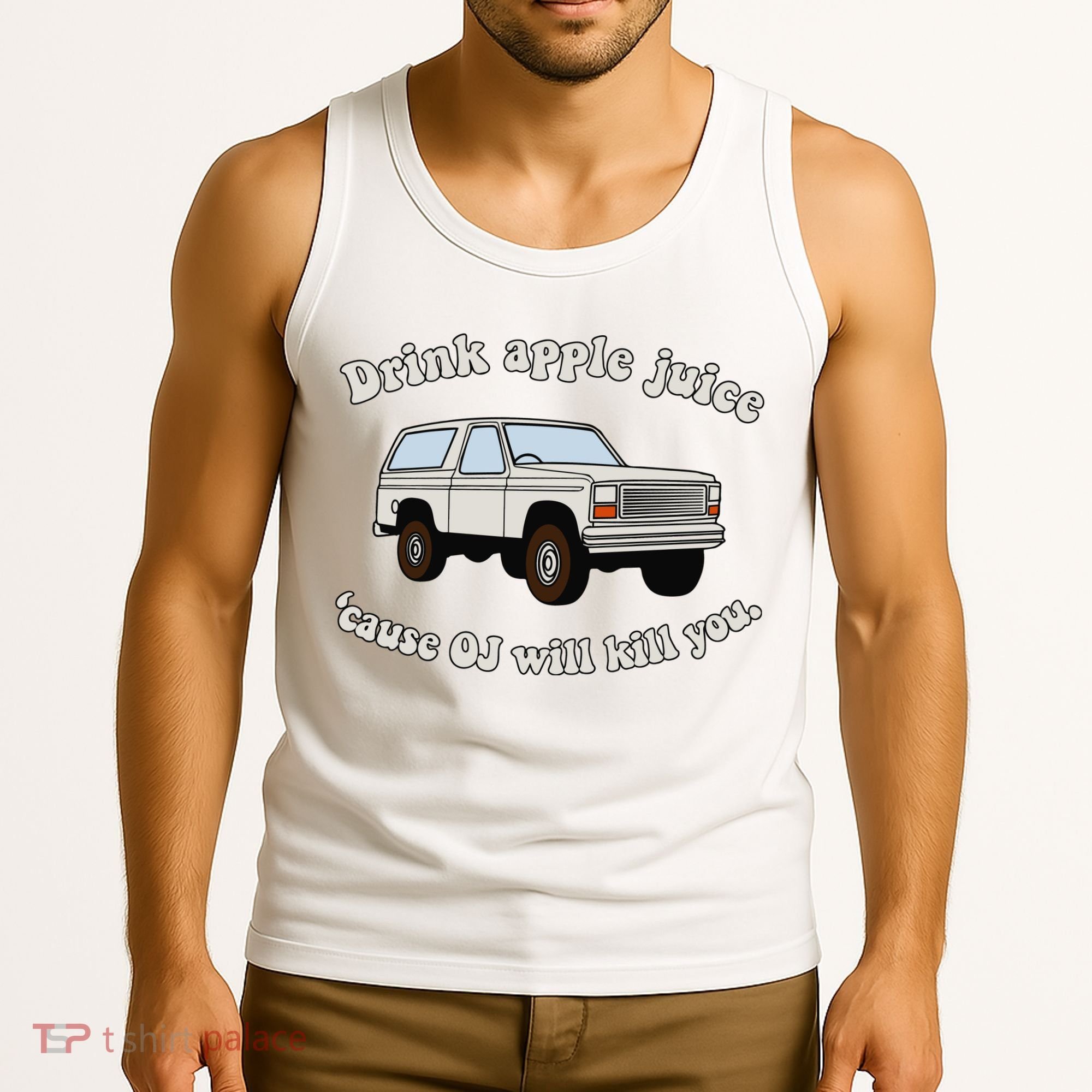 Drink Apple Juice Cause Oj Will Kill You Tank Top