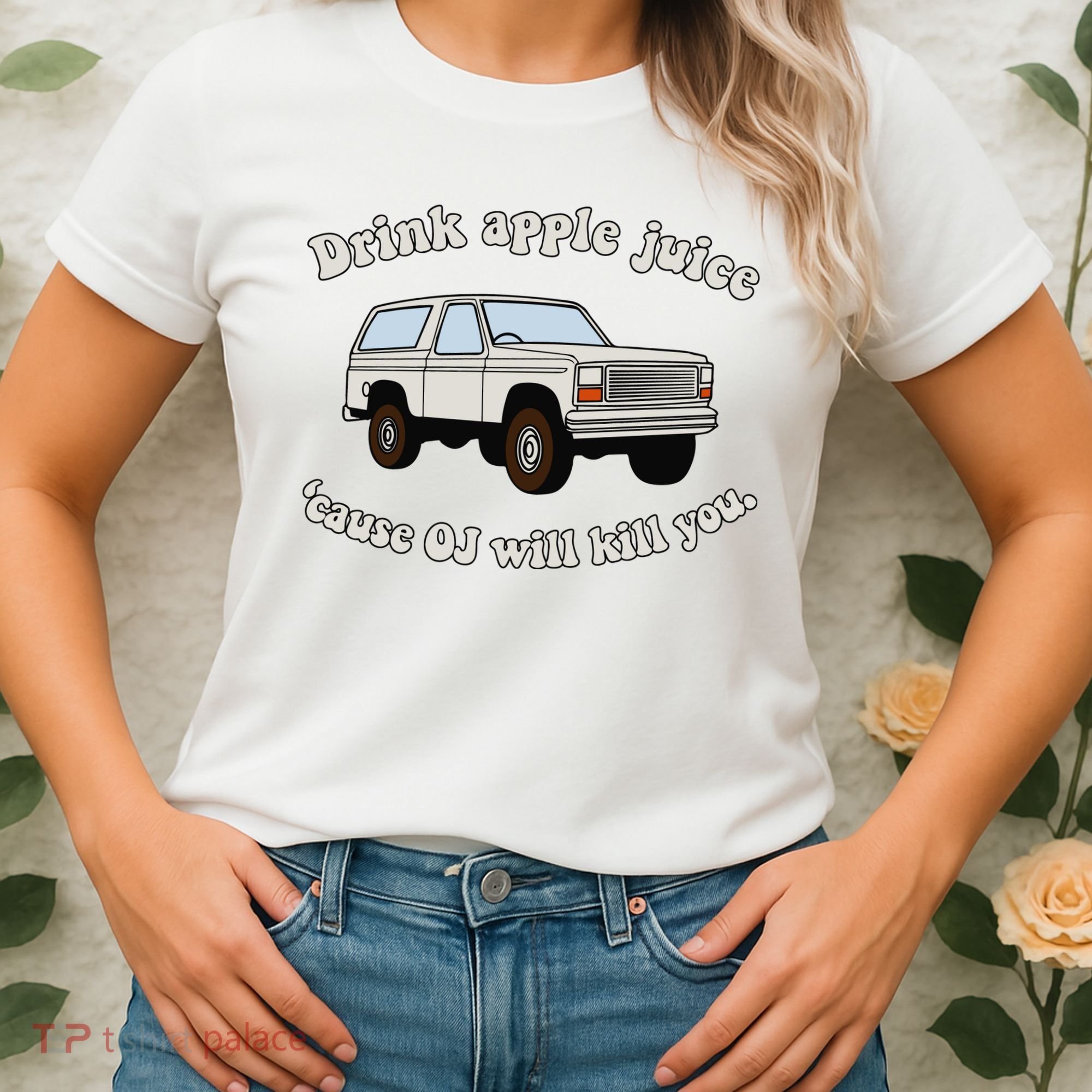 Drink Apple Juice Cause Oj Will Kill You Women's T-Shirt