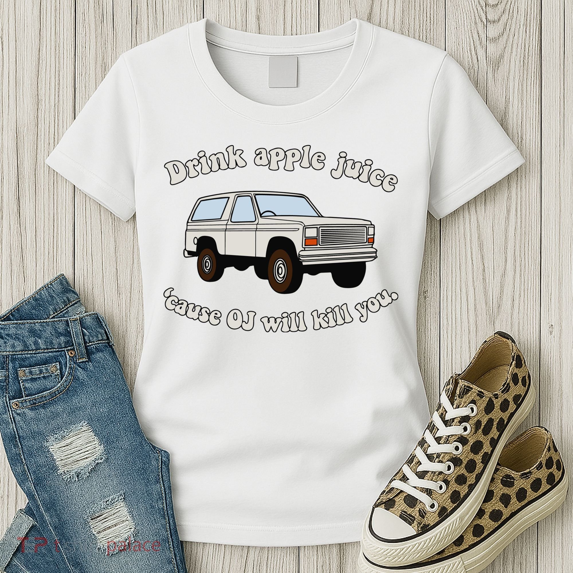 Drink Apple Juice Cause Oj Will Kill You Women's T-Shirt