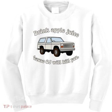 Drink Apple Juice Cause Oj Will Kill You Kids Sweatshirt