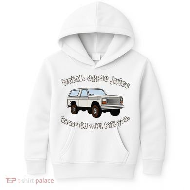 Drink Apple Juice Cause Oj Will Kill You Kids Hoodie