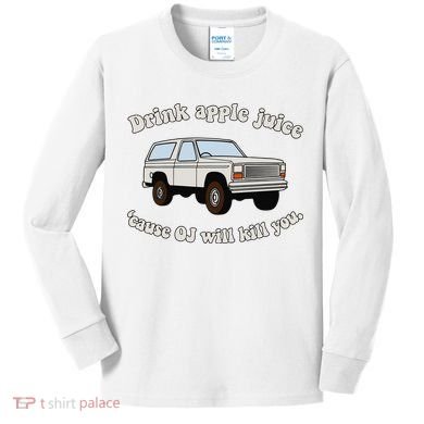 Drink Apple Juice Cause Oj Will Kill You Kids Long Sleeve Shirt