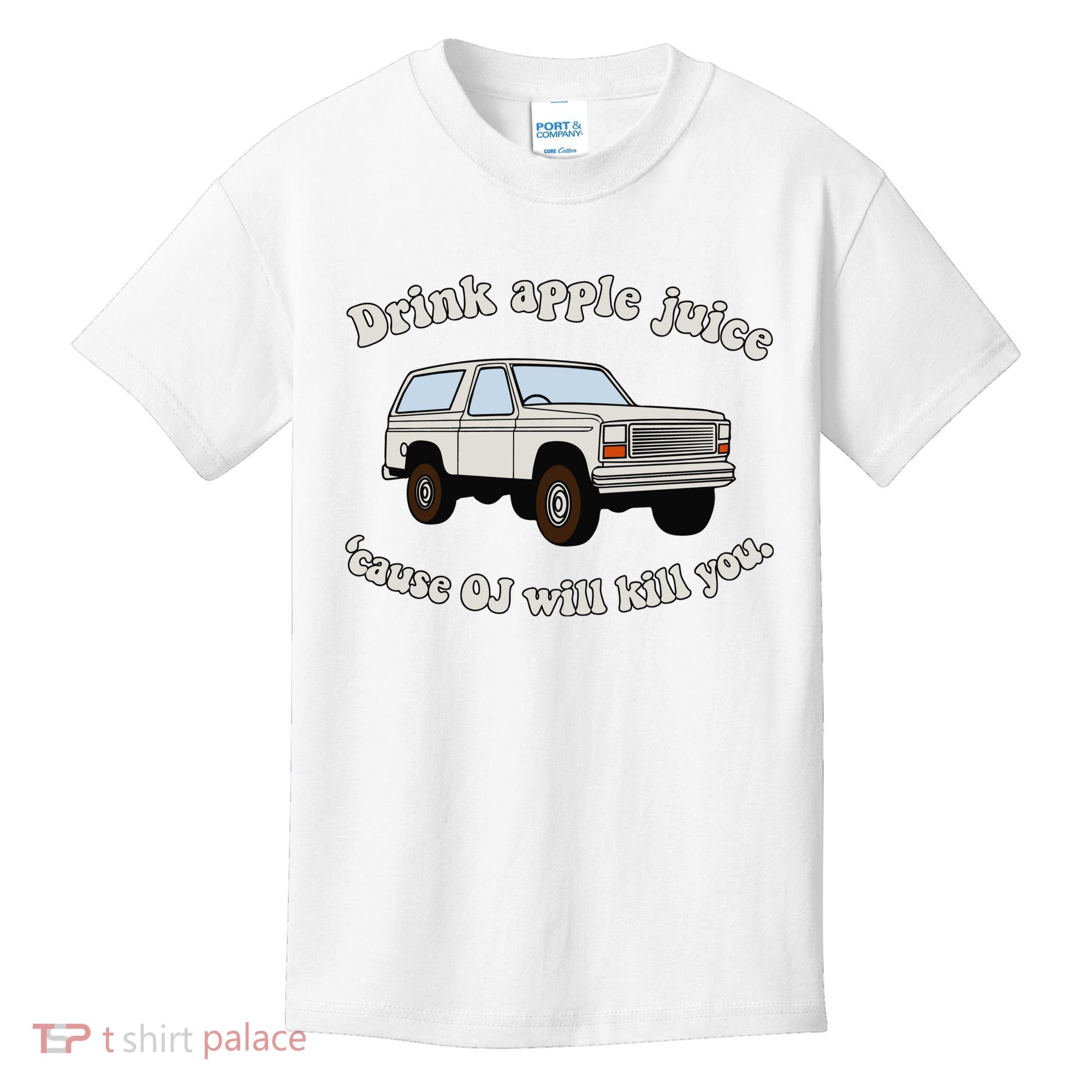 Drink Apple Juice Cause Oj Will Kill You Kids T-Shirt
