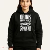 Drink Apple Juice Cause Oj Will Kill You Oj Simpson Hoodie thumb 5