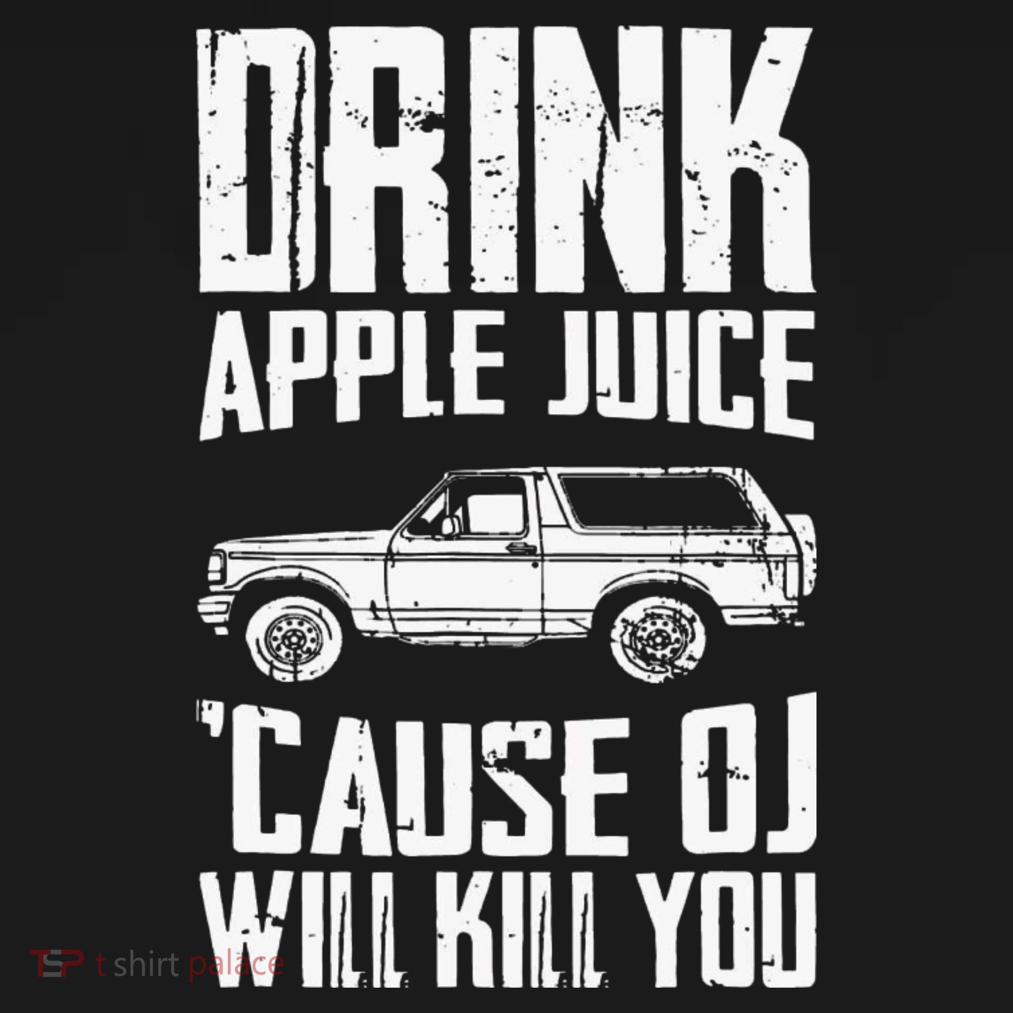 Drink Apple Juice Cause Oj Will Kill You Oj Simpson Long Sleeve Shirt