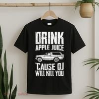 Drink Apple Juice Cause Oj Will Kill You Oj Simpson T-Shirt thumb 2