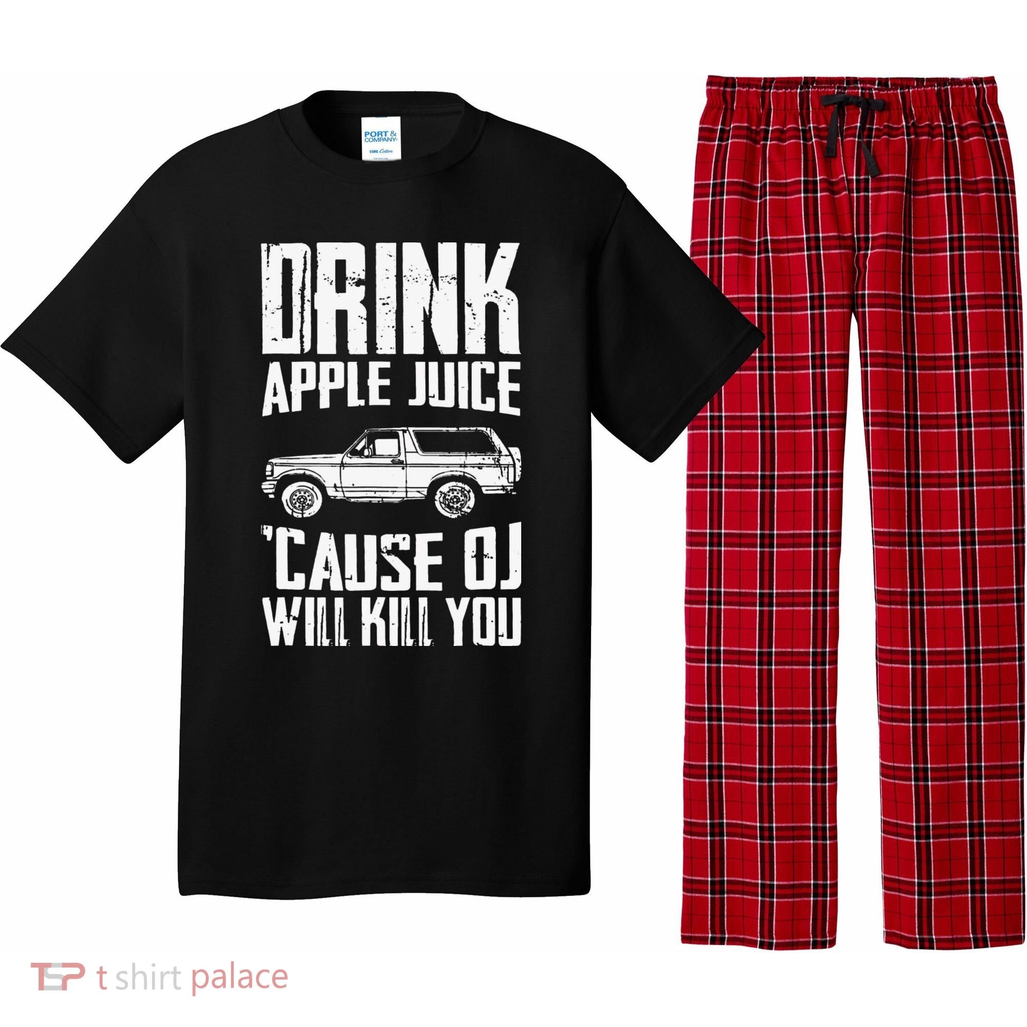 Drink Apple Juice Cause Oj Will Kill You Oj Simpson Pajama Set