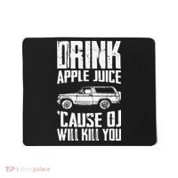 Drink Apple Juice Cause Oj Will Kill You Oj Simpson Mousepad thumb 0