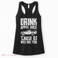 Drink Apple Juice Cause Oj Will Kill You Oj Simpson Women's Tank Top thumb 0