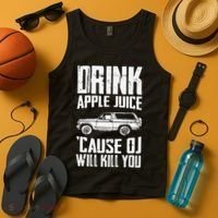 Drink Apple Juice Cause Oj Will Kill You Oj Simpson Tank Top thumb 4