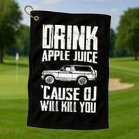 Drink Apple Juice Cause Oj Will Kill You Oj Simpson Golf Towel thumb 1