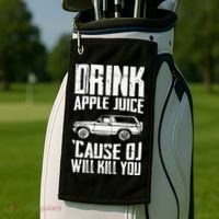 Drink Apple Juice Cause Oj Will Kill You Oj Simpson Golf Towel thumb 2