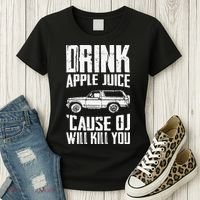 Drink Apple Juice Cause Oj Will Kill You Oj Simpson Women's T-Shirt thumb 3