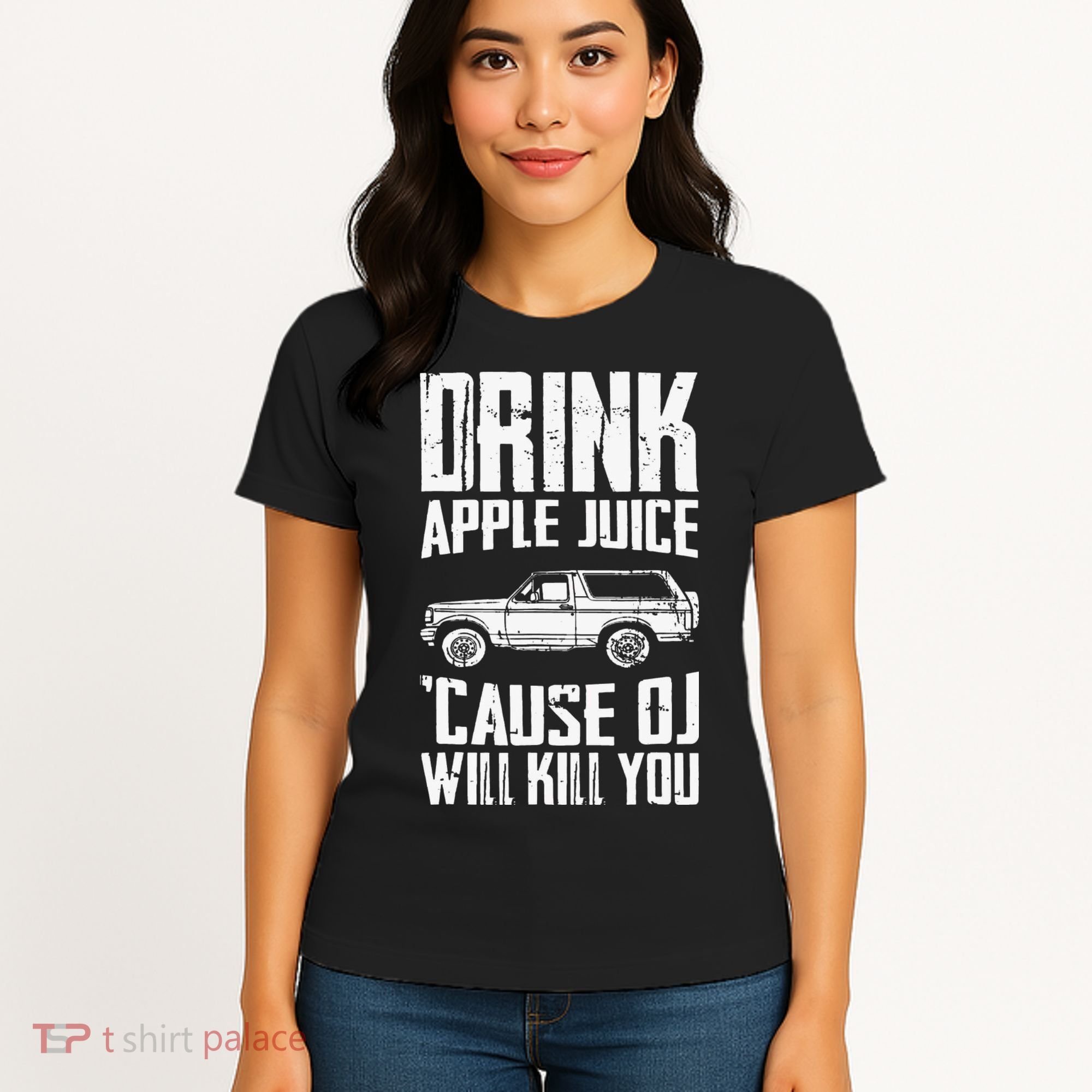 Drink Apple Juice Cause Oj Will Kill You Oj Simpson Women's T-Shirt