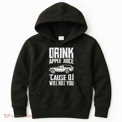 Drink Apple Juice Cause Oj Will Kill You Oj Simpson Kids Hoodie