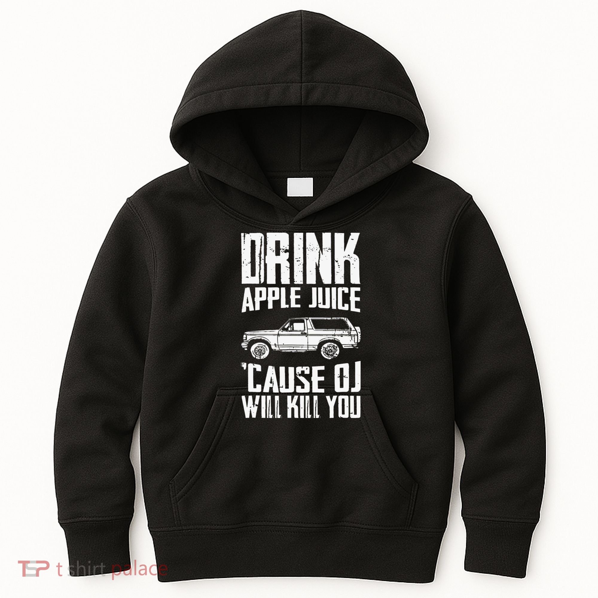 Drink Apple Juice Cause Oj Will Kill You Oj Simpson Kids Hoodie