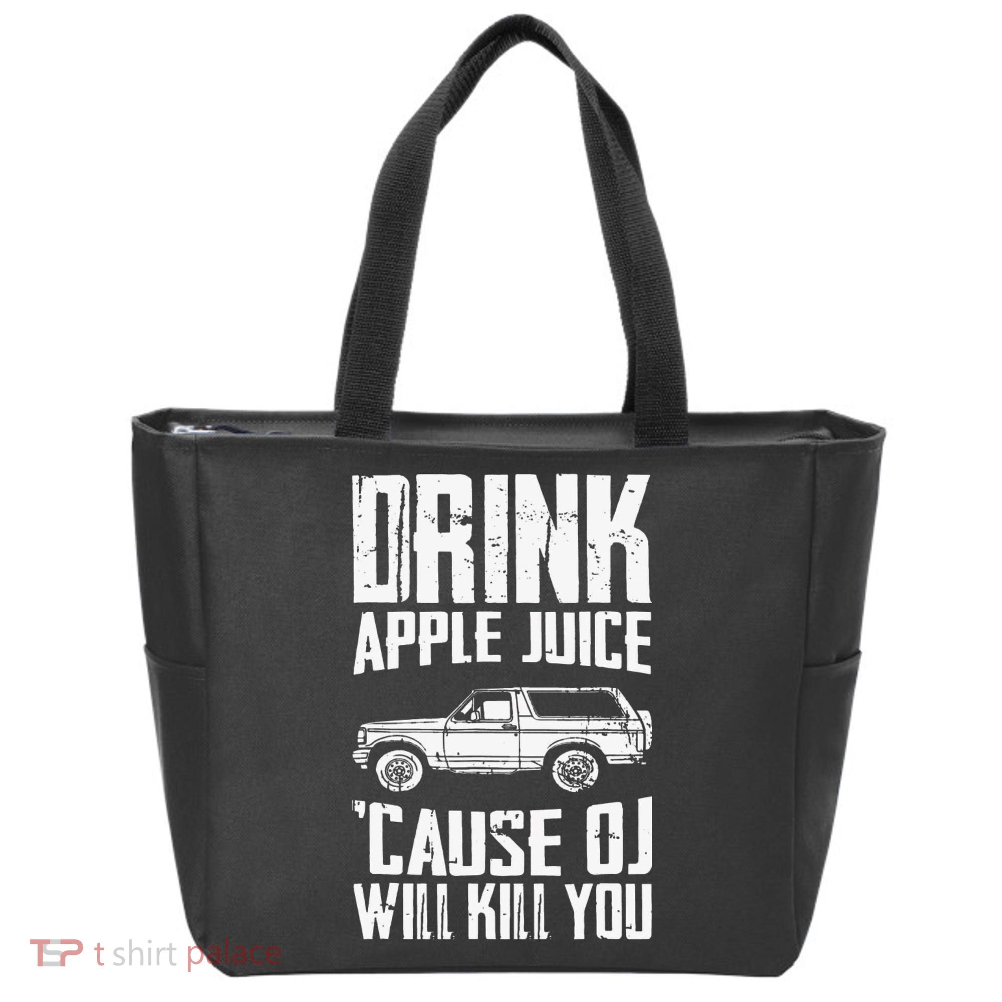 Drink Apple Juice Cause Oj Will Kill You Oj Simpson Tote Bag